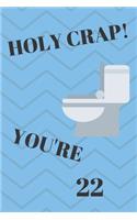 Holy Crap! You're 22: Funny 22nd Birthday Gift Crap Pun Journal / Notebook / Diary (6 x 9 - 110 Blank Lin