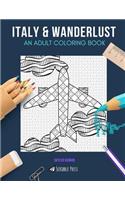Italy & Wanderlust: AN ADULT COLORING BOOK: Itlay & Wanderlust - 2 Coloring Books In 1
