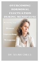 Overcoming Hormonal Fluctuation during Menopause: Remedy for Women Approaching Menopause