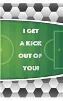 I get a kick out of you