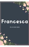 Francesca Planner 2020: Planner Settimanale con Calendario Mensile e Annuale I Date Importante I Osservazioni I Focus Mensile I Obietivi Mensiili e con tanto spazio per tuo
