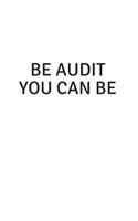 Be Audit You Can Be: Blank Lined Accounting Composition Notebook, Journal & Planner - Auditor and Accountant Gifts
