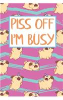 Piss Off I'm Busy