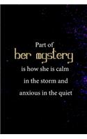 Part Of Her Mystery Is How She Is Calm In The Storm And Anxious In The Quiet