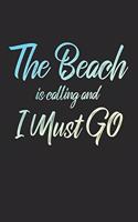 The Beach Is Calling And I Must Go: 6x9" Dot Bullet Notebook/Journal Funny Adventure, Travel, Vacation, Holiday Diary Gift Idea