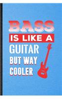 Bass Is Like a Guitar but Way Cooler