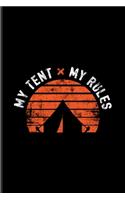 My Tent My Rules: World Camper & Oudoor Undated Planner - Weekly & Monthly No Year Pocket Calendar - Medium 6x9 Softcover - For Tent Life & Camping Essentials Fans