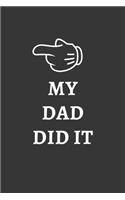My Dad Did It Notebook: Lined Journal, 120 Pages, 6 x 9, Affordable Gift Journal Matte Finish