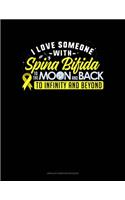 I Love Someone With Spina Bifida To The Moon & Back To Infinity & Beyond: Unruled Composition Book