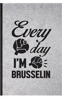 Every Day I'm Brusselin: Blank Funny Diet Vegan Eating Lined Notebook/ Journal For Healthy Lifestyle Fitness, Inspirational Saying Unique Special Birthday Gift Idea Modern 6