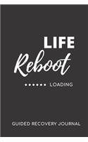 LIFE REBOOT (...Loading) - Guided Recovery Journal