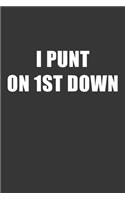 I Punt On First Down Notebook
