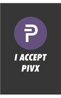 I Accept Pivx Notebook: Lined Journal, 120 Pages, 6 x 9, Affordable Cryptocurrency, Blockchain Crypto Gift Journal Matte Finish