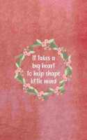 It Takes A Big Heart To Help Shape Little Minds