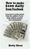 How to make $100 daily from Facebook: Learn how to make money from the comfort of your home without any prior investment.