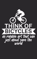 Think of bicycles as ridable art that can just about save the world: Mountain bike notebook for mountain bikers with spell. 120 pages lined. Perfect gift.