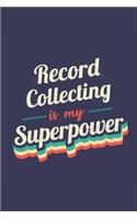 Record Collecting Is My Superpower: A 6x9 Inch Softcover Diary Notebook With 110 Blank Lined Pages. Funny Vintage Record Collecting Journal to write in. Record Collecting Gift and Supe