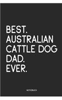 Best Australian Cattle Dog Dad Ever Notizbuch: Lustiges Büchlein für Hundebesitzer - Dotted Notebook / Punkteraster - 120 gepunktete Seiten - ca. A5 Format - Individuelles Journal - Journaling Ge