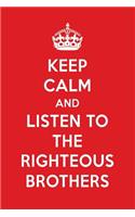 Keep Calm and Listen to the Righteous Brothers