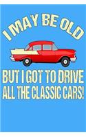 I May Be Old But I Got to Drive All the Classic Cars!