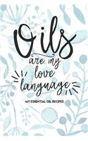 Oils Are My Love Language: My Essential Oil Recipe Book Blank Journal to Write Your Most Used Blends in
