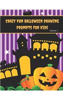 Crazy Fun Halloween Drawing Prompts for Kids Volume 1: Halloween Theme Drawing Prompts