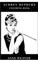 Audrey Hepburn Coloring Book: Classical Hollywood Actress and Sex Symbol of the Golden Age, Cute Model and Inspiring Actress Inspired Adult Coloring Book