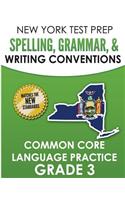 NEW YORK TEST PREP Spelling, Grammar, & Writing Conventions Grade 3: Common Ciore Language Practice