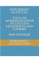 New Jersey Statutes Title 3b Administration of Estates Decedents and Others 2018 Edition