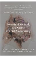 Portrait of My Body as a Crime I'm Still Committing