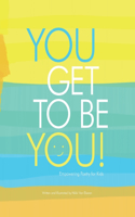 You Get to Be You