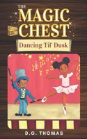 Magic Chest Dancing Til' Dusk