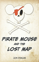 Pirate Mouse and the Lost Map: (1 Tales of Pirate Mouse)