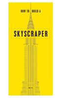 How to Build a Skyscraper