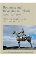 Becoming and Belonging in Ireland Ad C. 1200-1600