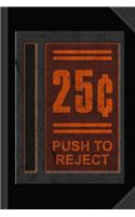25 Cents Push to Reject Journal Notebook: Blank Lined Ruled for Writing 6x9 120 Pages