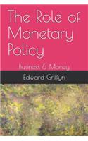 The Role of Monetary Policy: Business & Money