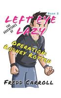 Adventures of Left Eye Lazy OPERATION: Rodney Rotten