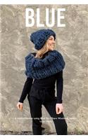 Blue: A mini collection using Blue Sky Fibers Woolstok Jumbo