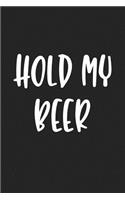 Hold My Beer: A 6x9 Inch Matte Softcover Journal Notebook with 120 Blank Lined Pages