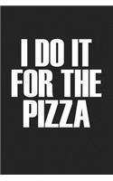 I Do It for the Pizza