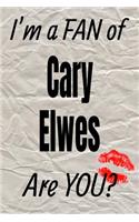 I'm a Fan of Cary Elwes Are You? Creative Writing Lined Journal