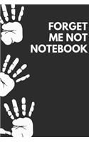 Forget Me Not: Notebook/Journal 120 Blank Lined Page 6x 9 This Journal Can Be Used as a Diary, School Notebook Personal Journal.