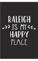 Raleigh Is My Happy Place: A 6x9 Inch Matte Softcover Journal Notebook with 120 Blank Lined Pages and an Uplifting Travel Wanderlust Cover Slogan