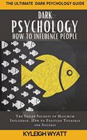 Dark Psychology- How to Influence People