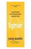 Lighter: Let Go of the Past, Connect with the Present, and Expand The Future