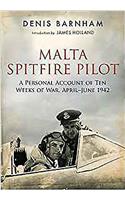 Malta Spitfire Pilot: A Personal Account of Ten Weeks of War, April-June 1942