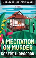 A Meditation On Murder: (1 A Death in Paradise Mystery)