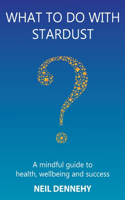 What to do with Stardust?
