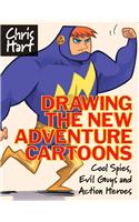 Drawing the New Adventure Cartoons: Cool Spies, Evil Guys and Action Heroes
